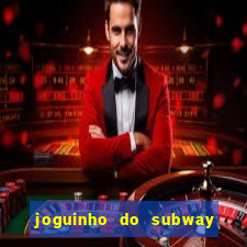 joguinho do subway surf que ganha dinheiro de verdade